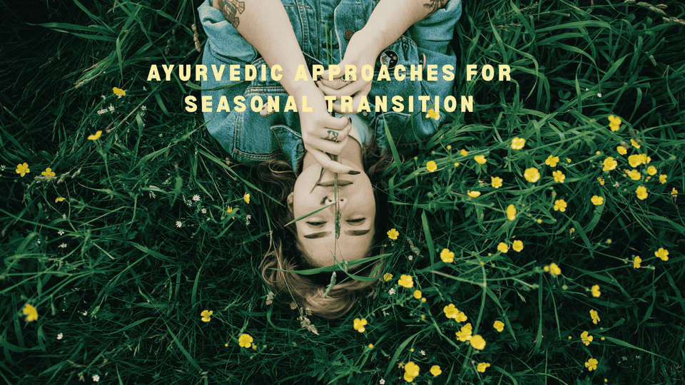 How to Take Care of Your Skin in Spring: Ayurvedic Approaches for Seasonal Transition